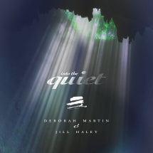 DEBORAH MARTIN & JILL HALEY - INTO THE QUIET [CD]