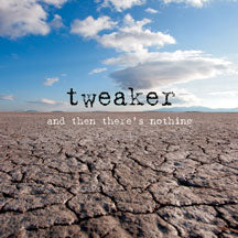 TWEAKER - AND THEN THERE'S NOTHING [CD]