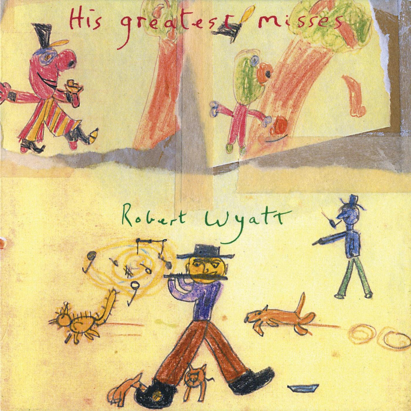 WYATT, ROBERT - HIS GREATEST MISSES (INDIE EXCLUSIVE)