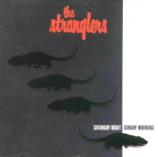 STRANGLERS  - SATURDAY NIGHT, SUNDAY MORNING