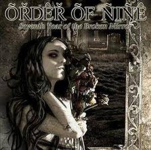 ORDER OF NINE  - SEVENTH YEAR OF THE BROKEN MIRROR