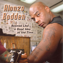 ALONZO BODDEN - SEEMED LIKE A GOOD IDEA... [CD]