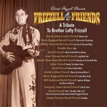 DAVID FRIZZELL & FRIENDS - A TRIBUTE TO BROTHER LEFTY FRIZZELL [CD]