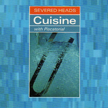 SEVERED HEADS  - CUISINE