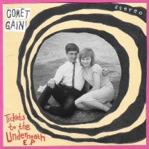 COMET GAIN - TICKETS TO THE UNDERNEATH EP [7 INCH]