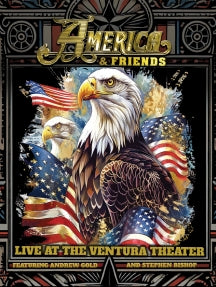 AMERICA & FRIENDS - LIVE AT THE VENTURA THEATER [BLU-RAY]