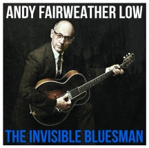ANDY FAIRWEATHER LOW - THE INVISIBLE BLUESMAN [CD]