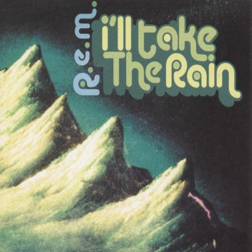 REM  - I'LL TAKE THE RAIN