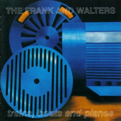 FRANK & WALTERS - TRAINS, BOATS, & PLANES