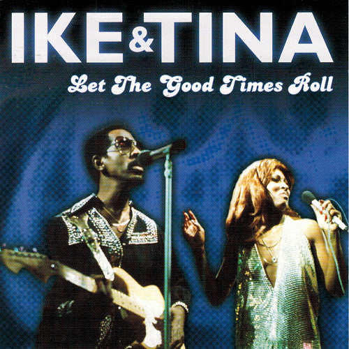 TURNER, IKE & TINA  - LET THE GOOD TIMES ROLL (1998)
