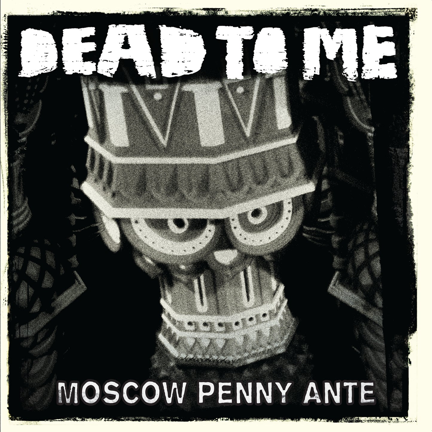 DEAD TO ME  - MOSCOW PENNY ANTE