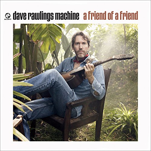 DAVE RAWLINGS MACHINE - A FRIEND OF A FRIEND (CD)