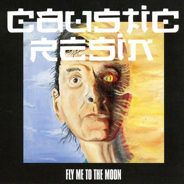 CAUSTIC RESIN  - FLY ME TO THE MOON