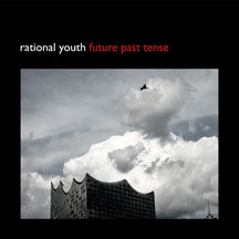RATIONAL YOUTH - FUTURE PAST TENSE [10 INCH]