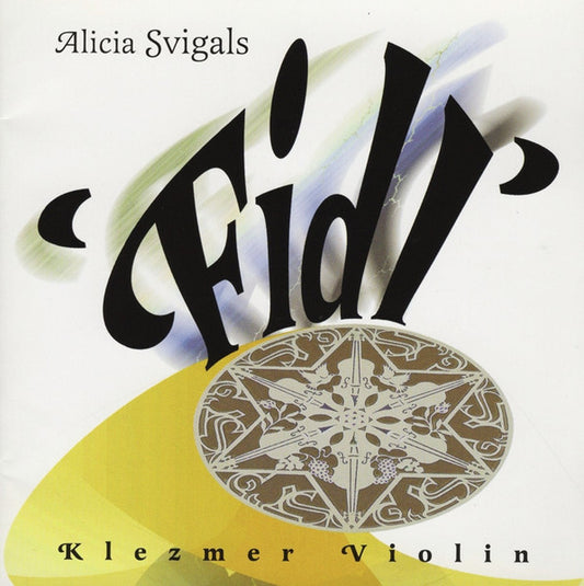 SVIGALS, ALICIA  - FIDL: KLEZMER VIOLIN