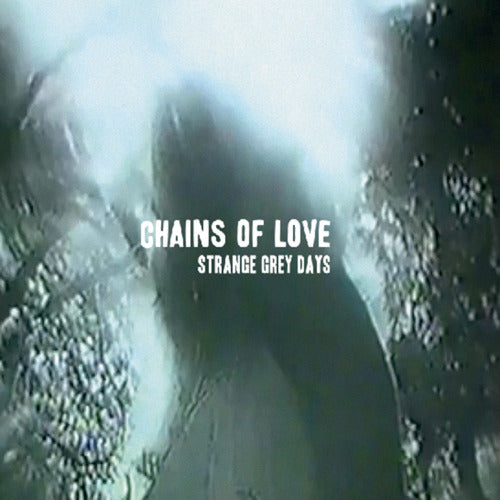 CHAINS OF LOVE  - STRANGE GREY DAYS