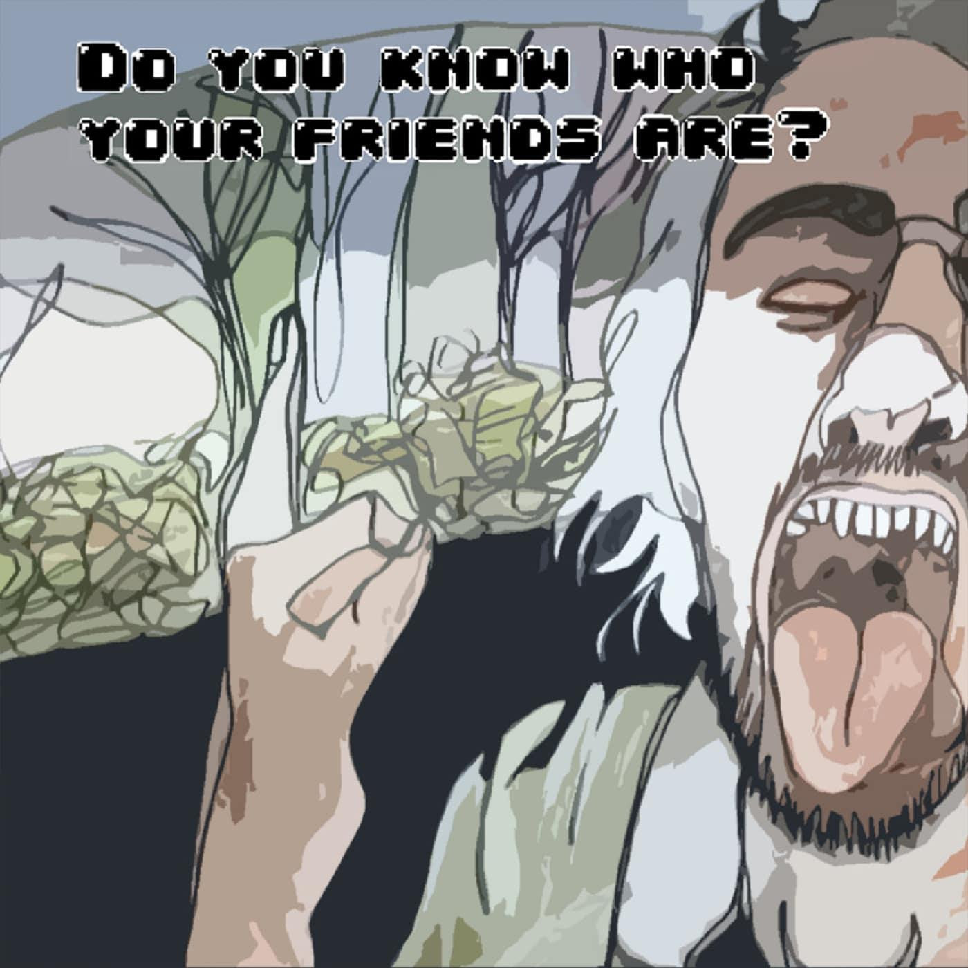 HORRIBLE GIRL AND THE HOT MESS - DO YOU KNOW WHO YOUR FRIENDS ARE?