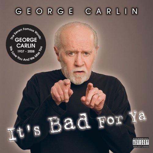 CARLIN, GEORGE - 2008: ITS BAD FOR YA: LIVE