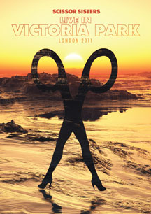 SCISSOR SISTERS - LIVE IN VICTORIA PARK: LONDON 2011 [DVD]
