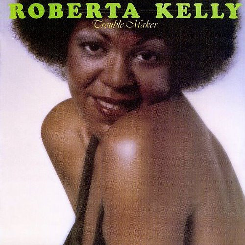 KELLY, ROBERTA  - TROUBLE MAKER