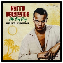 HARRY BELAFONTE - ME SAY DAY: SINGLES COLLECTION 1952-59 [LP]