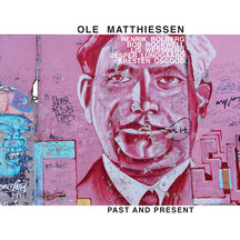 OLE MATTHIESSEN - PAST AND PRESENT [CD]