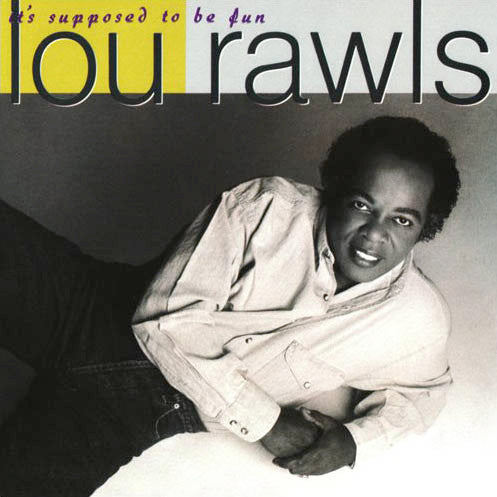 RAWLS, LOU  - IT'S SUPPOSED TO BE FUN