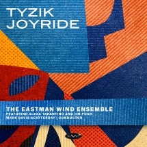THE EASTMAN WIND ENSEMBLE - TYZIK JOYRIDE [CD]