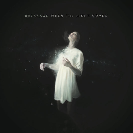 BREAKAGE  - WHEN THE NIGHT COMES