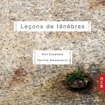 RIOT ENSEMBLE & PATRICIA ALESSANDRINI - LECONS DE TENEBRES [CD]
