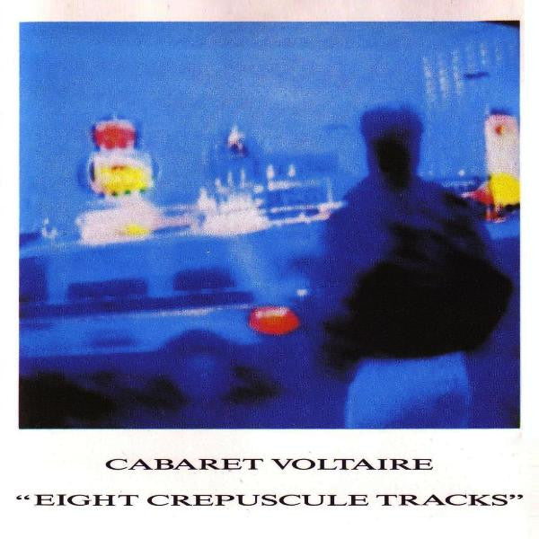 CABARET VOLTAIRE  - 8 CREPUSCULE TRACKS
