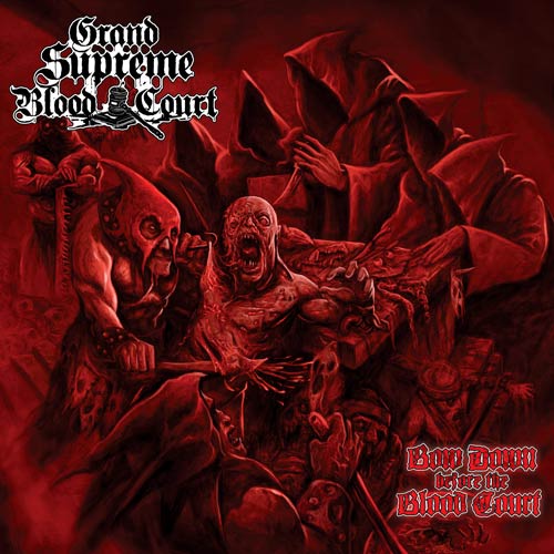 GRAND SUPREME BLOOD COURT  - BOW DOWN BEFORE THE BLOOD COURT