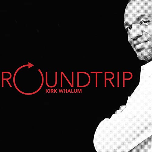 WHALUM, KIRK - KIRK WHALUM'S ROUNDTRIP (CD)