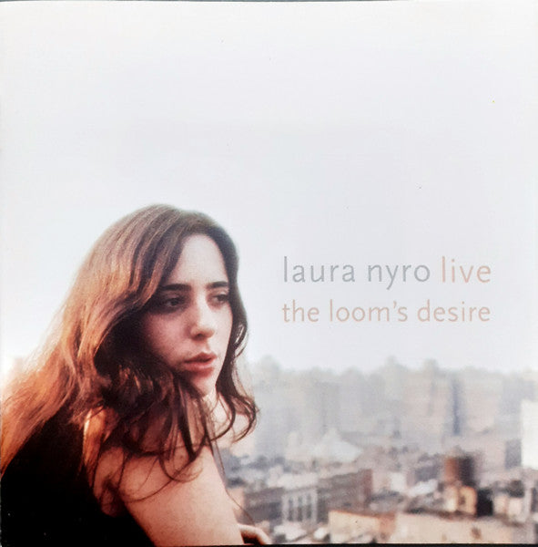 NYRO, LAURA  - LIVE: THE LOOM'S DESIRE