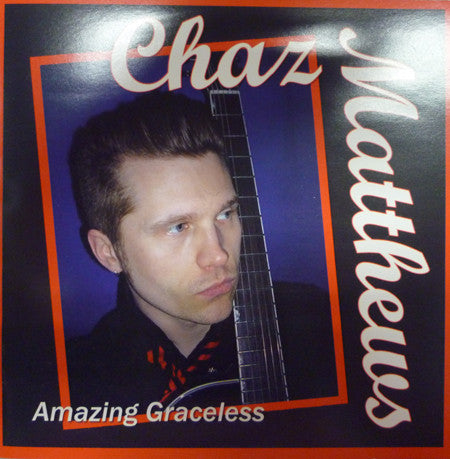 MATTHEWS, CHAZ  - AMAZING GRACELESS