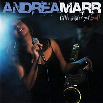 MARR, ANDREA  - LITTLE SISTER GOT SOUL