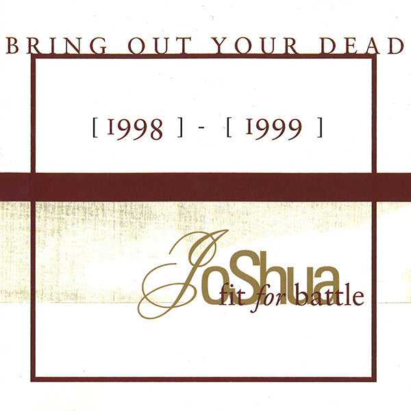 JOSHUA FIT FOR BATTLE  - BRING OUT YOUR DEAD