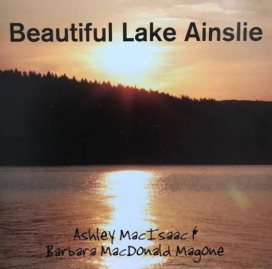 MACISAAC, ASHLEY  - BEAUTIFUL LAKE AINSLIE