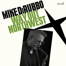 MIKE DIRUBBO - WAY OUT NORTHWEST [CD]