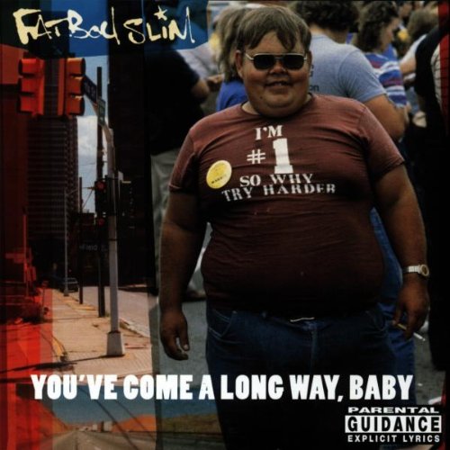 FATBOY SLIM  - YOU'VE COME A LONG WAY BABY
