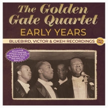 THE GOLDEN GATE QUARTET - EARLY YEARS: BLUEBIRD, VICTOR & OKEH RECORDINGS 1937-43 [CD]