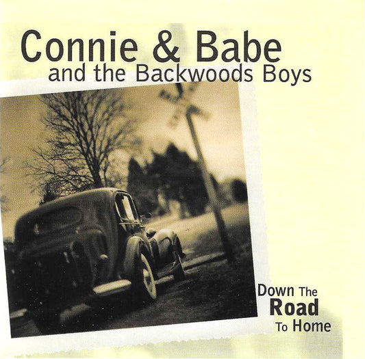 CONNIE & BABE AND THE BACKWOODS BOYS  - DOWN THE ROAD TO HOME