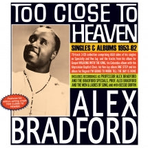 ALEX BRADFORD - TOO CLOSE TO HEAVEN: SINGLES & ALBUMS 1953-62 [CD]