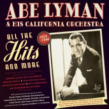 ABE LYMAN & HIS CALIFORNIA ORCHESTRA - ALL THE HITS AND MORE 1923-46 [CD]