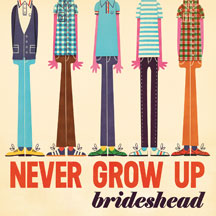 BRIDESHEAD - NEVER GROW UP [LP]