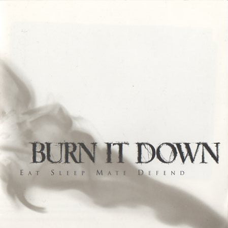 BURN IT DOWN  - EAT SLEEP MATE DEFEND
