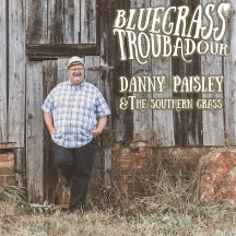 DANNY PAISLEY & THE SOUTHERN GRASS - BLUEGRASS TROUBADOUR [CD]