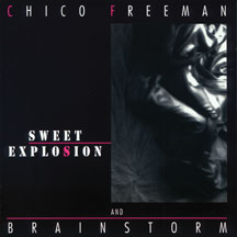 CHICO FREEMAN & BRAINSTORM - SWEET EXPLOSION [CD]