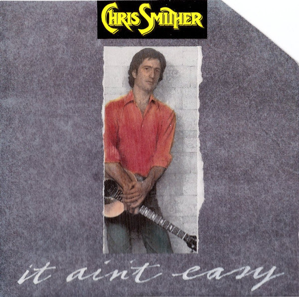 SMITHER, CHRIS  - IT AIN'T EASY