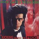 CAVE, NICK & THE BAD SEEDS  - KICKING AGAINST THE PRICKS